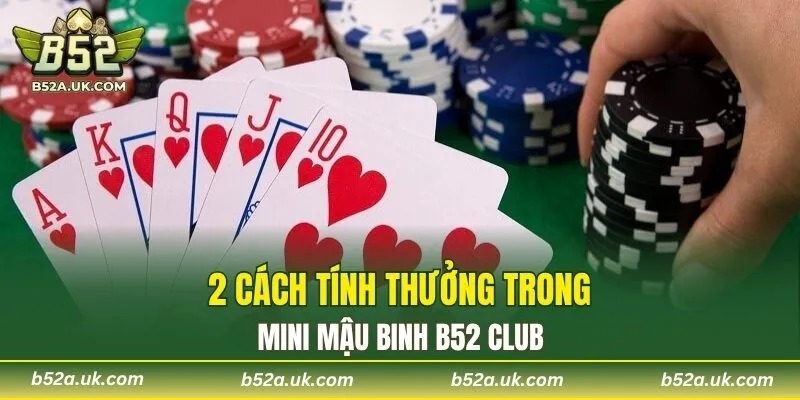 2 cách tính thưởng trong Mini Mậu Binh B52 CLUB