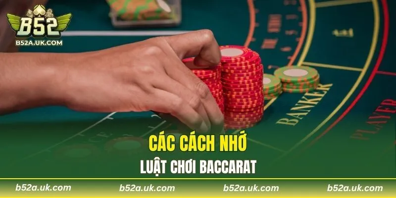 Các cách nhớ luật chơi Baccarat