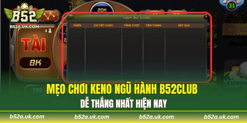Mẹo chơi keno ngũ hành B52CLUB dễ thắng nhất hiện nay