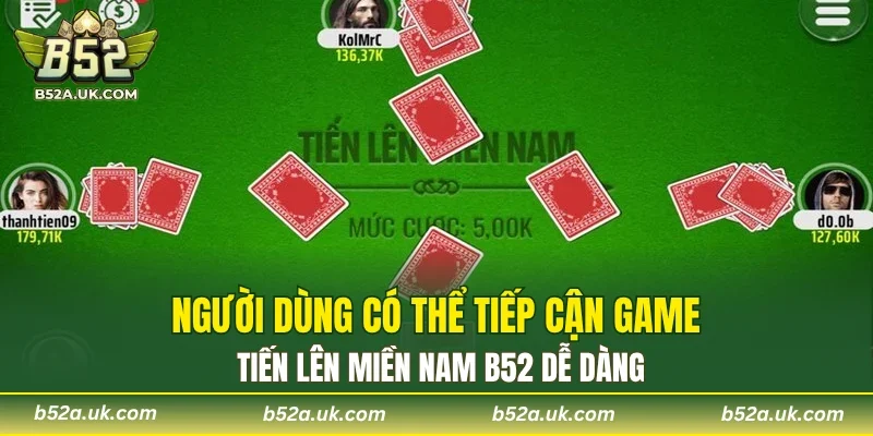Người dùng có thể tiếp cận tiến lên miền Nam B52 dễ dàng