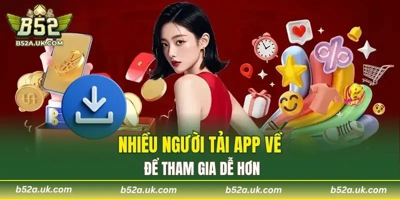 Nhiều người tải app về để tham gia dễ hơn