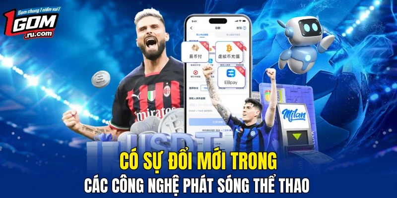 Có sự đổi mới trong các công nghệ phát sóng thể thao