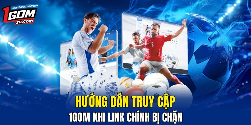 Khi bị chặn link 1GOM chính bạn nên làm gì?