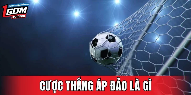 Cược Thắng Áp Đảo Là Gì